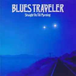Blues Traveler : Straight on Till Morning